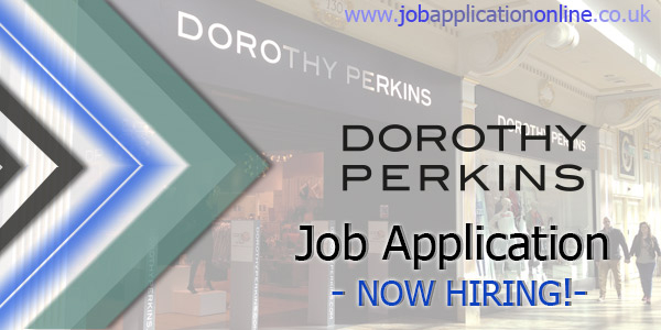 Dorothy Perkins Job Application Form 2022 Career Jobs
